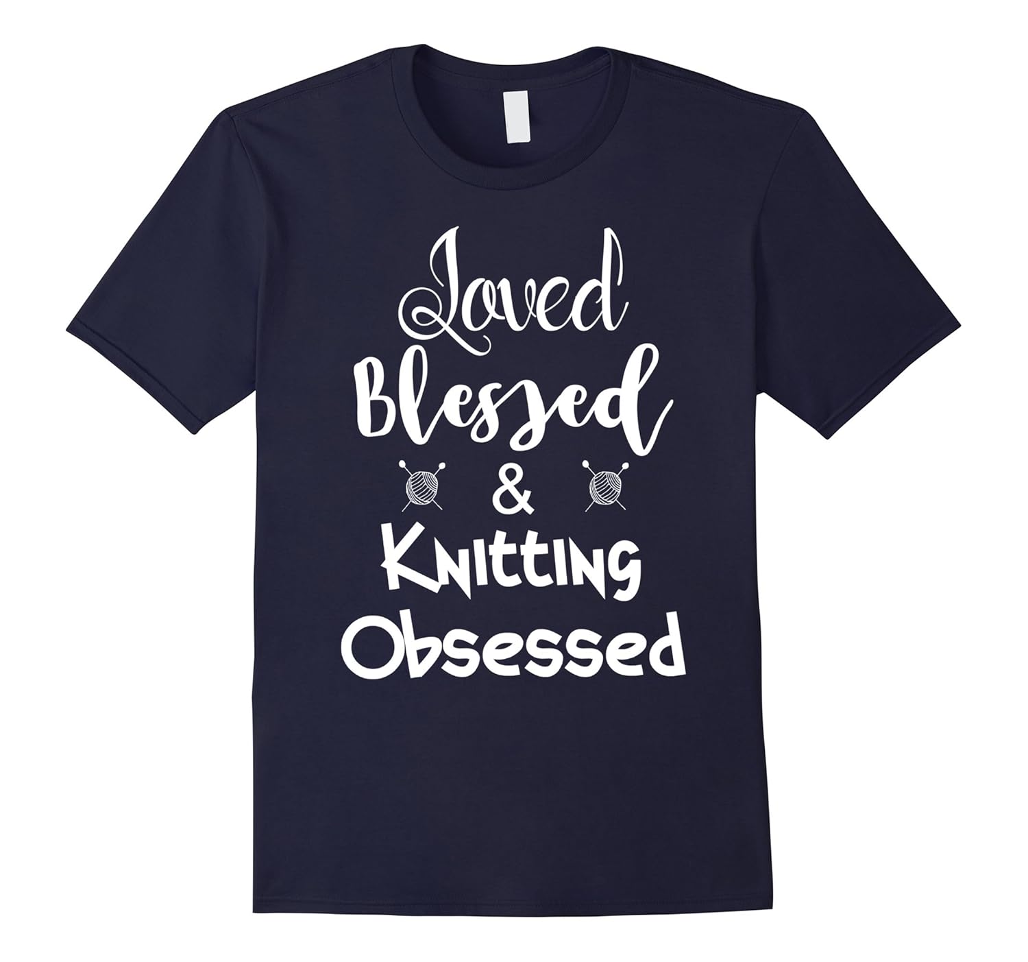 Loved Blessed Knitting Obsessed Funny Tshirt for Knitters-Rose