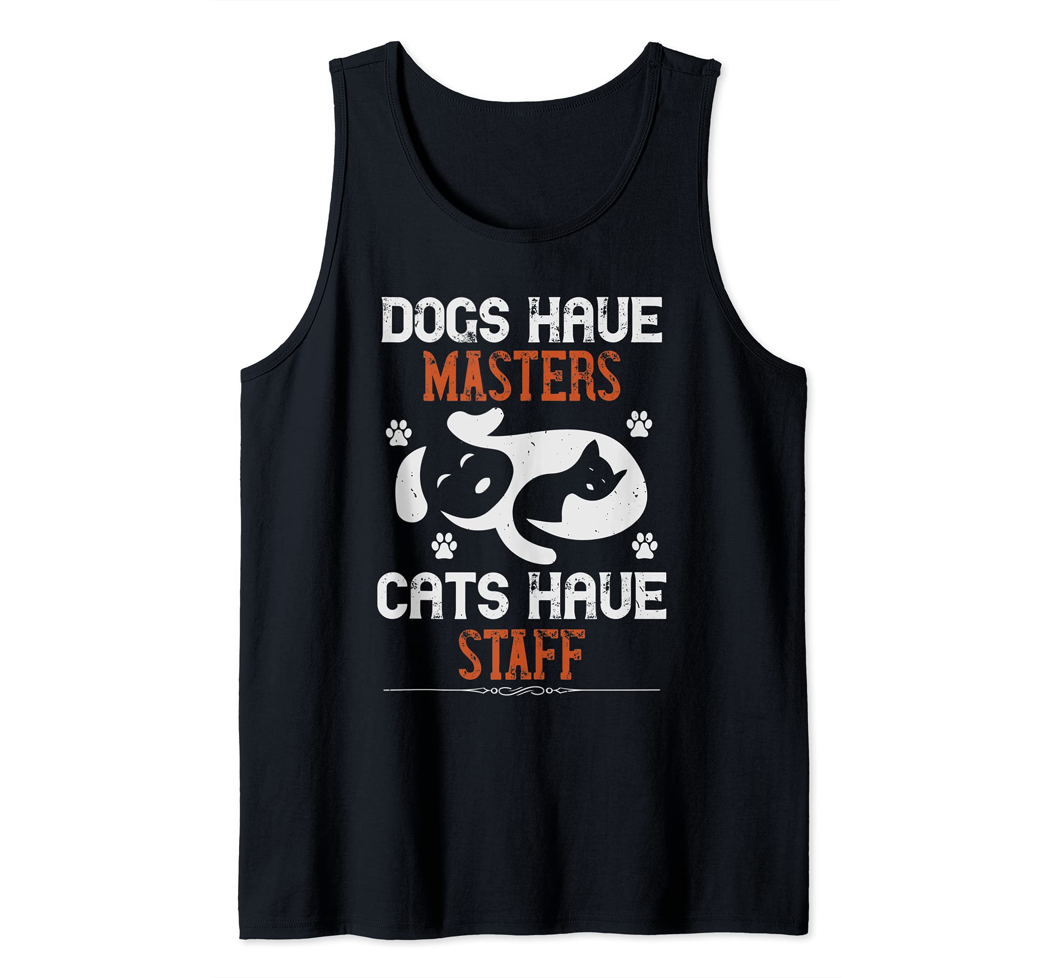 Dogs Have Masters Cats Have Staff Funny Dog Lover's Gift Tank Top