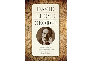 David Lloyd George: The Politics of Religious Conviction