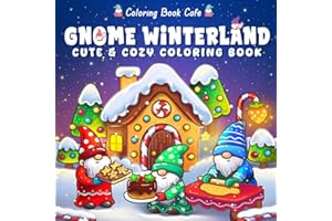 Gnome Winterland: Cute & Cozy Christmas Coloring Book for Adults & Teens Featuring Adorable Gnomes, Winter Village Scenes & H
