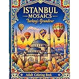 ISTANBUL MOSAICS: Turkey's Grandeur: Adult Coloring Book: Hagia Sophia, Blue Mosque, Cappadocia Hot Air Balloons, and Ottoman Patterns - 50 Detailed ... Relief (Single-Sided) (Cores da Cultura)