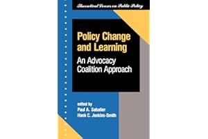 Policy Change And Learning: An Advocacy Coalition Approach
