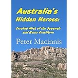 Australia's Hidden Heroes: Crooked Mick of the Speewah and Henry Cruciform