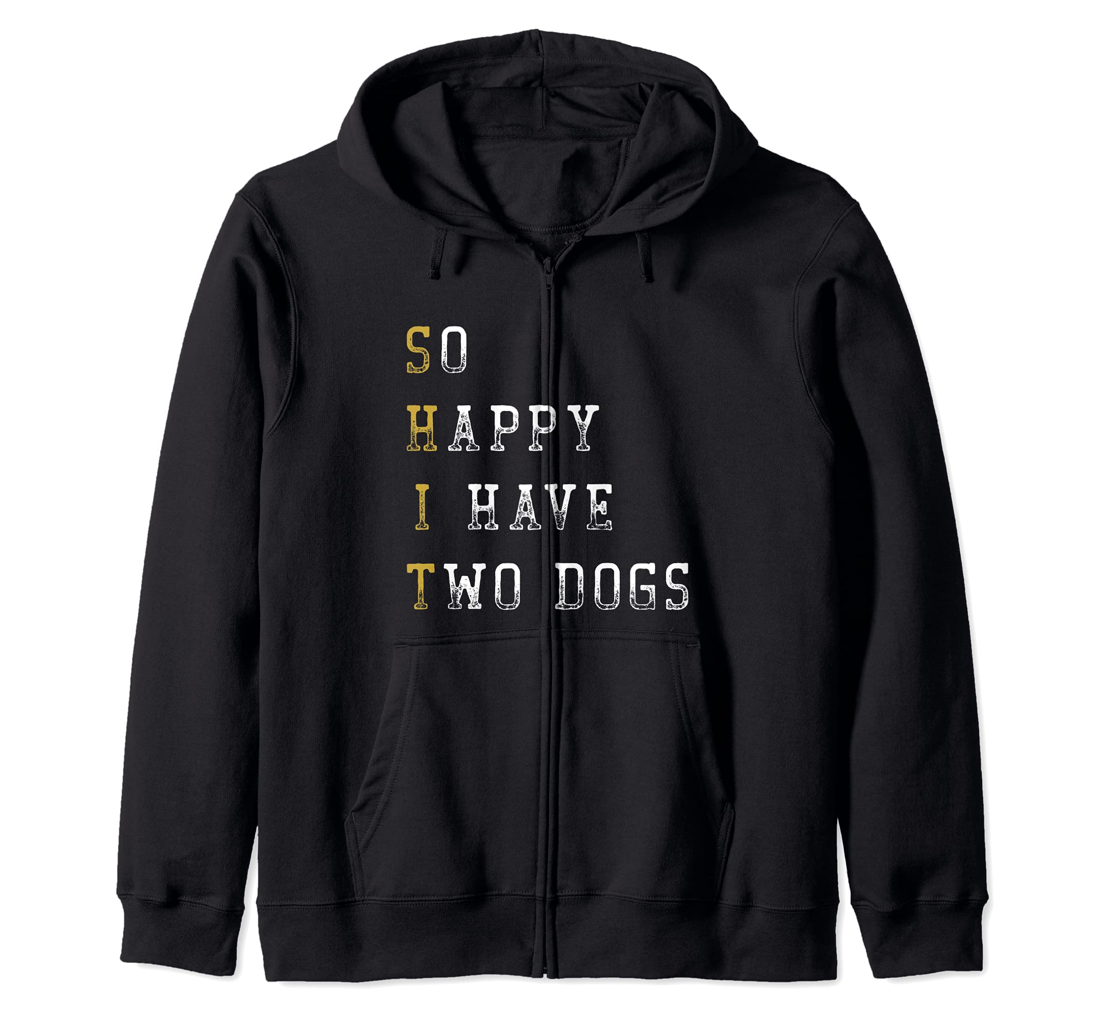 So Happy I Have Two Dogs Mom Two Dogs Dad Funny Saying Zip Hoodie