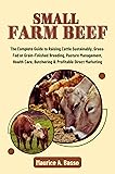 Small Farm Beef: The Complete Guide to Raising
