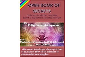 Open Book Of Secrets - Daily mystic wisdom, formulas, occult & inspirations revealed for YOU.: -The secret knowledge, simple practices of all ages in ... (Meditation, Mindfulness & Enlightenment)