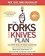 The Forks Over Knives Plan: How to Transition to the Life-Saving, Whole-Food, Plant-Based Diet