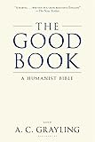 The Good Book: A Humanist Bible