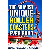 The 50 Most Unique Roller Coasters Ever Built (Amazing Roller Coasters)
