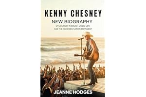 KENNY CHESNEY NEW BIOGRAPHY 2025: My Journey Through Music, Life, and the No Shoes Nation Movement