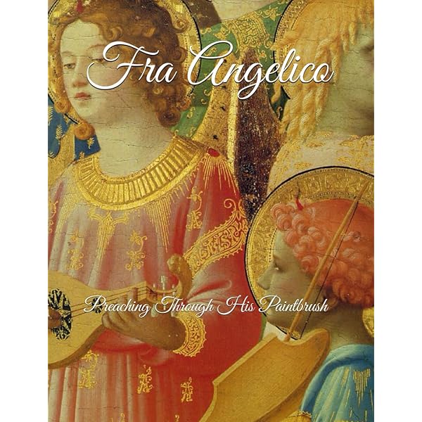 Fra Angelico: The Light of the Soul- Painting Panels and Frescoes