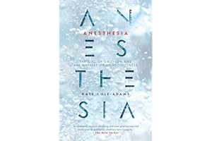 Anesthesia: The Gift of Oblivion and the Mystery of Consciousness