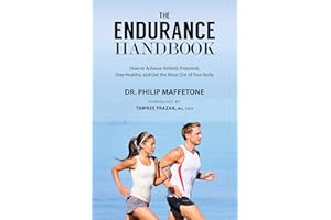 The Endurance Handbook: How to Achieve Athletic Potential, Stay Healthy, and Get the Most Out of Your Body