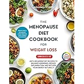 THE MENOPAUSE DIET COOKBOOK FOR WEIGHT LOSS: 1800 Days of Anti-Inflammatory Recipes to Balance Hormones, Reduce Inflammation, and Reclaim Your Energy ... Weight Loss Cookbook Series)