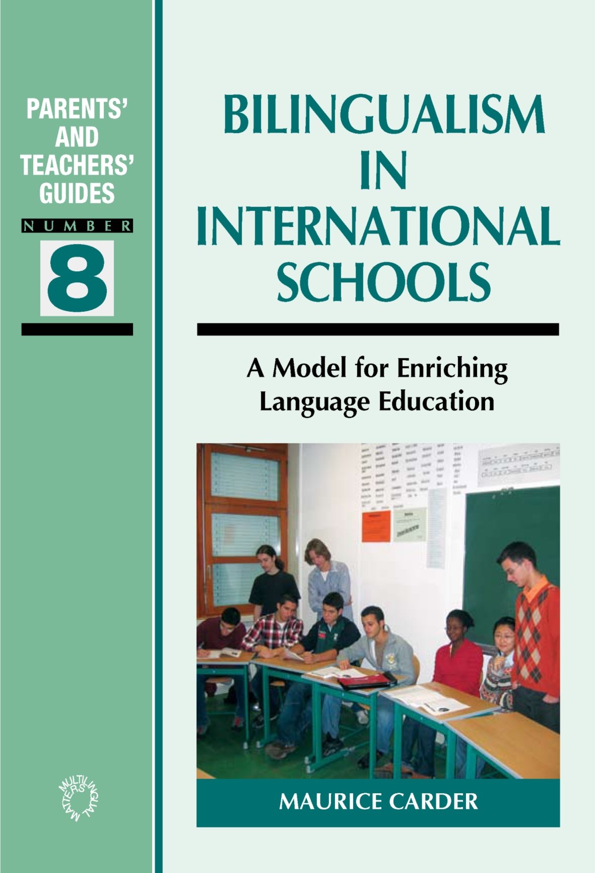 Amazon Com Bilingualism In International Schools A Model For Enriching Language Education Parents And Teachers Guides Book 8 Ebook Carder Maurice Kindle Store