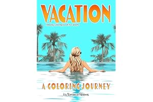 Relaxing Coloring Book for Adults: VACATION - 101 Page Fantasy Itinerary: Travel, Animals, Flowers, Beach, Water, Zen Patterns, Ocean, Architecture, ... Relief (Relaxing Coloring Books for Adults)