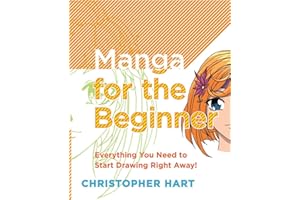 Manga for the Beginner: Everything you Need to Start Drawing Right Away!