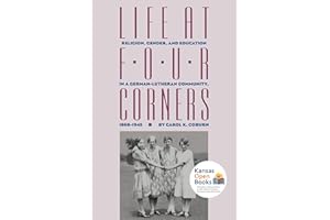 Life at Four Corners: Religion, Gender, and Education in a German-Lutheran Community, 1868-1945