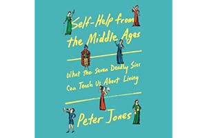 Self-Help from the Middle Ages: What the Seven Deadly Sins Can Teach Us About Living