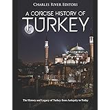 A Concise History of Turkey: The History and Legacy of Turkey from Antiquity to Today