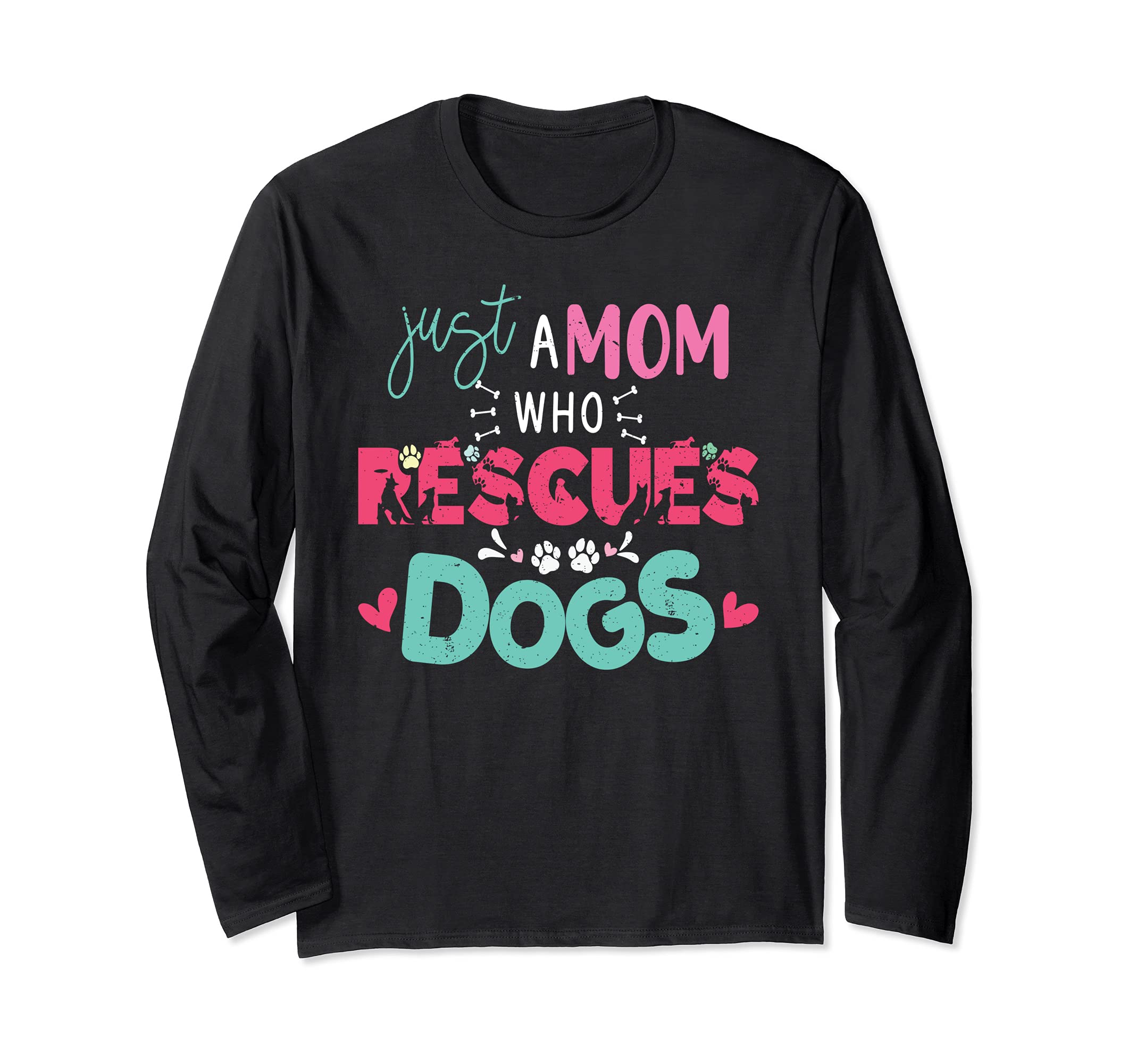 Just a Mom who rescues Dogs Puppy Doggie Paw Print Mommy Long Sleeve T-Shirt