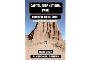 Capitol Reef Hiking Guide 2026–2027: Trails, Maps, and Adventure Through Utah’s Hidden Desert Gem