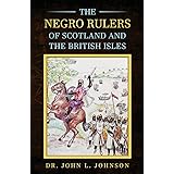 The Negro Rulers of Scotland and the British Isles