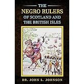 The Negro Rulers of Scotland and the British Isles