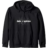 Data Over Opinion Data Statistics Analysis Data Science Zip Hoodie
