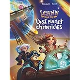 The Lost Planet Chronicles: A Space Quest of Science, Adventure and Friendship (Space Exploration Edition)