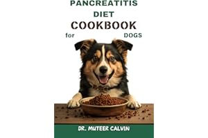 PANCREATITIS DIET COOKBOOK FOR DOGS : Quick & Easy Homemade Recipes to Heal and Manage Pancreatitis
