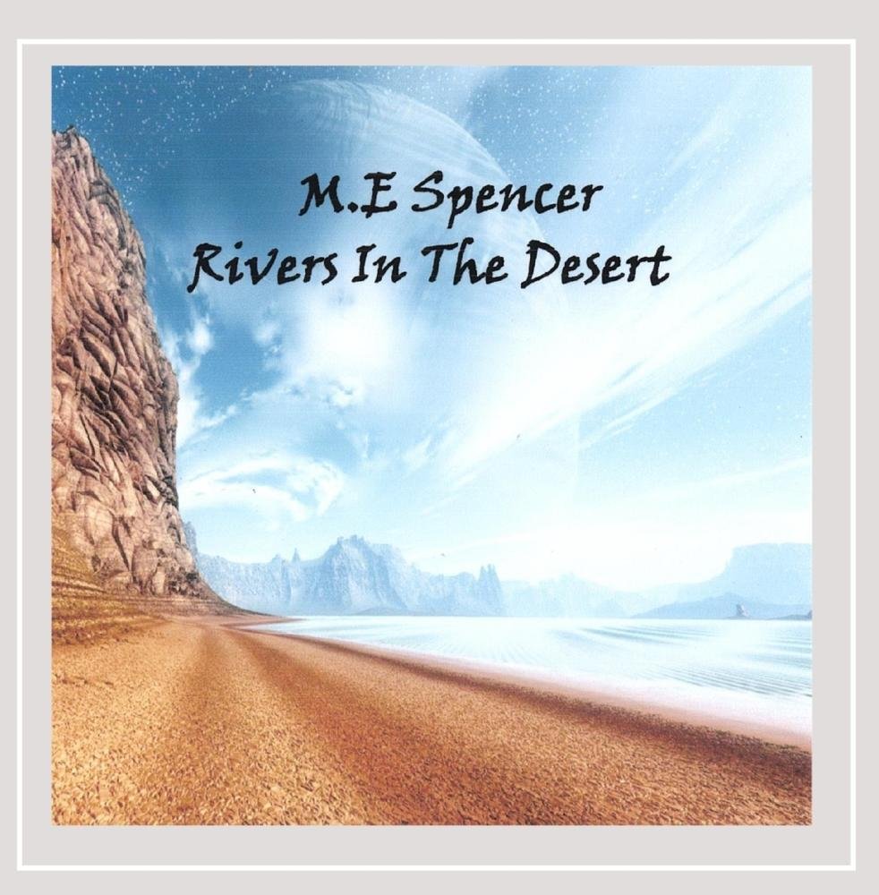 M E Spencer Rivers In The Desert Amazon Com Music