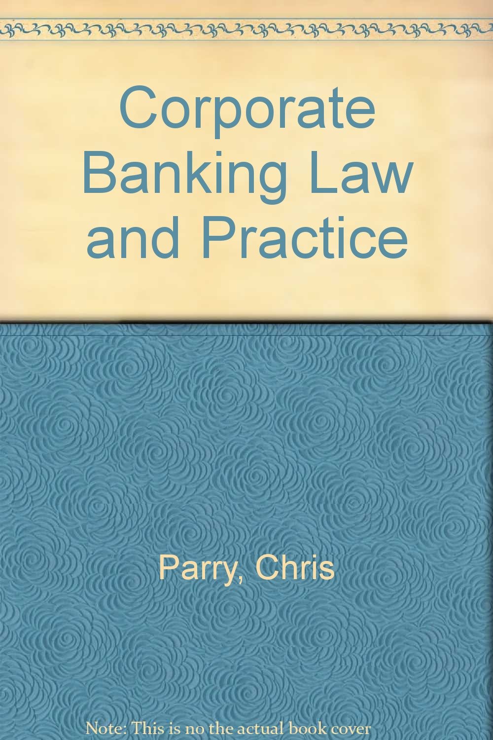 Corporate Banking Law And Practice Parry Chris Mcneil Iain 9780852976722 Amazon Com Books