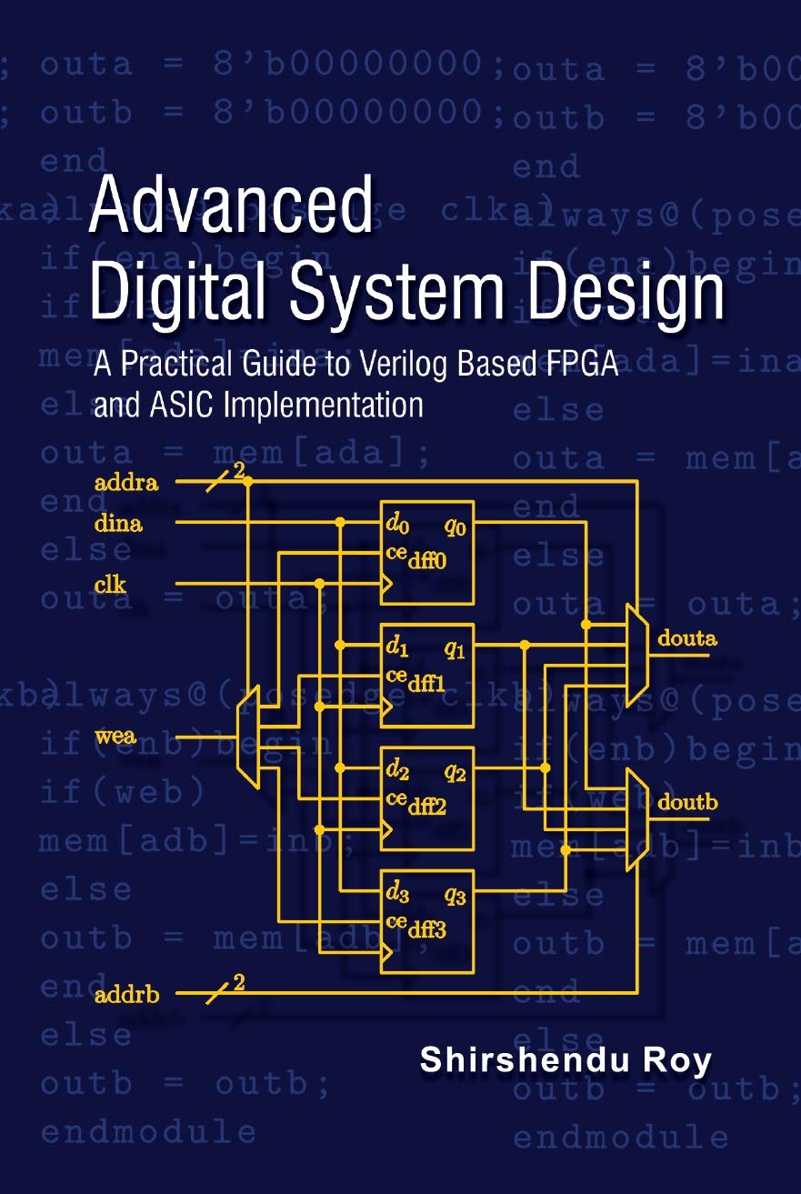 Buy Advanced Digital System Design A Practical Guide To Verilog Based Fpga And Asic Implementation Book Online At Low Prices In India Advanced Digital System Design A Practical Guide