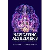 Navigating Alzheimer's: A Comprehensive Guide for Caregivers