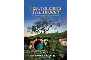 J. R. R. Tolkien's "The Hobbit": Realizing History Through Fantasy: A Critical Companion (Palgrave Science Fiction and Fantasy: A New Canon)