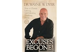 Excuses Begone!: How to Change Lifelong, Self-Defeating Thinking Habits