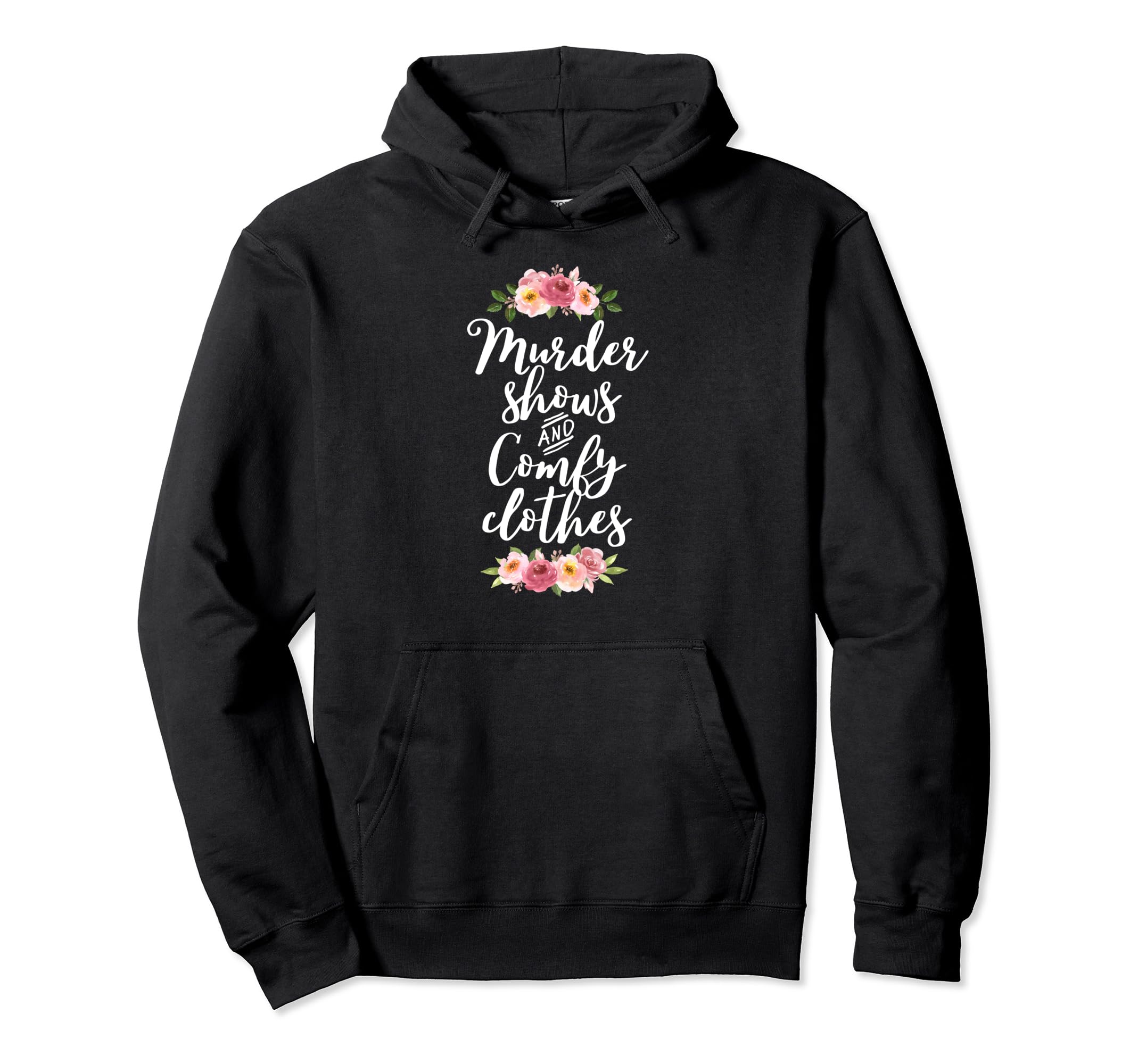 Murder Shows and Comfy Clothes Pullover Hoodie