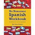 No Nonsense Spanish Workbook: Jam-packed with grammar teaching and activities from beginner to advanced intermediate levels