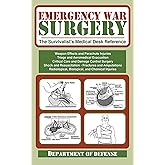 Emergency War Surgery: The Survivalist's Medical Desk Reference
