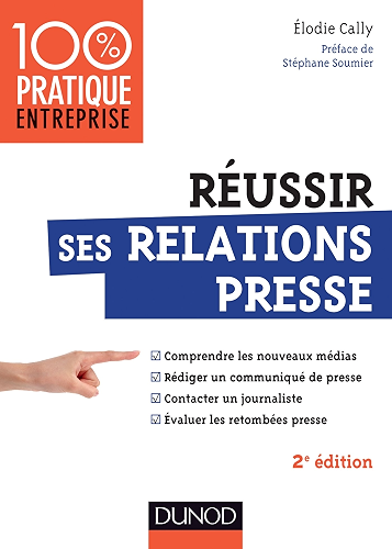 Download Réussir ses relations presse - 2e éd. : Web 2.0 - Communiqué de presse - Interview - Evaluation des retombées presse (Management/Leadership) PDF
