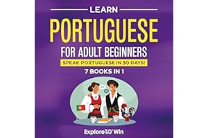 Learn Portuguese for Adult Beginners: 7 Books in 1: Speak Portuguese in 30 Days!