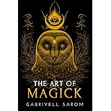 The Art of Magick: The Mystery of Deep Magick & Divine Rituals (The Sacred Mystery)