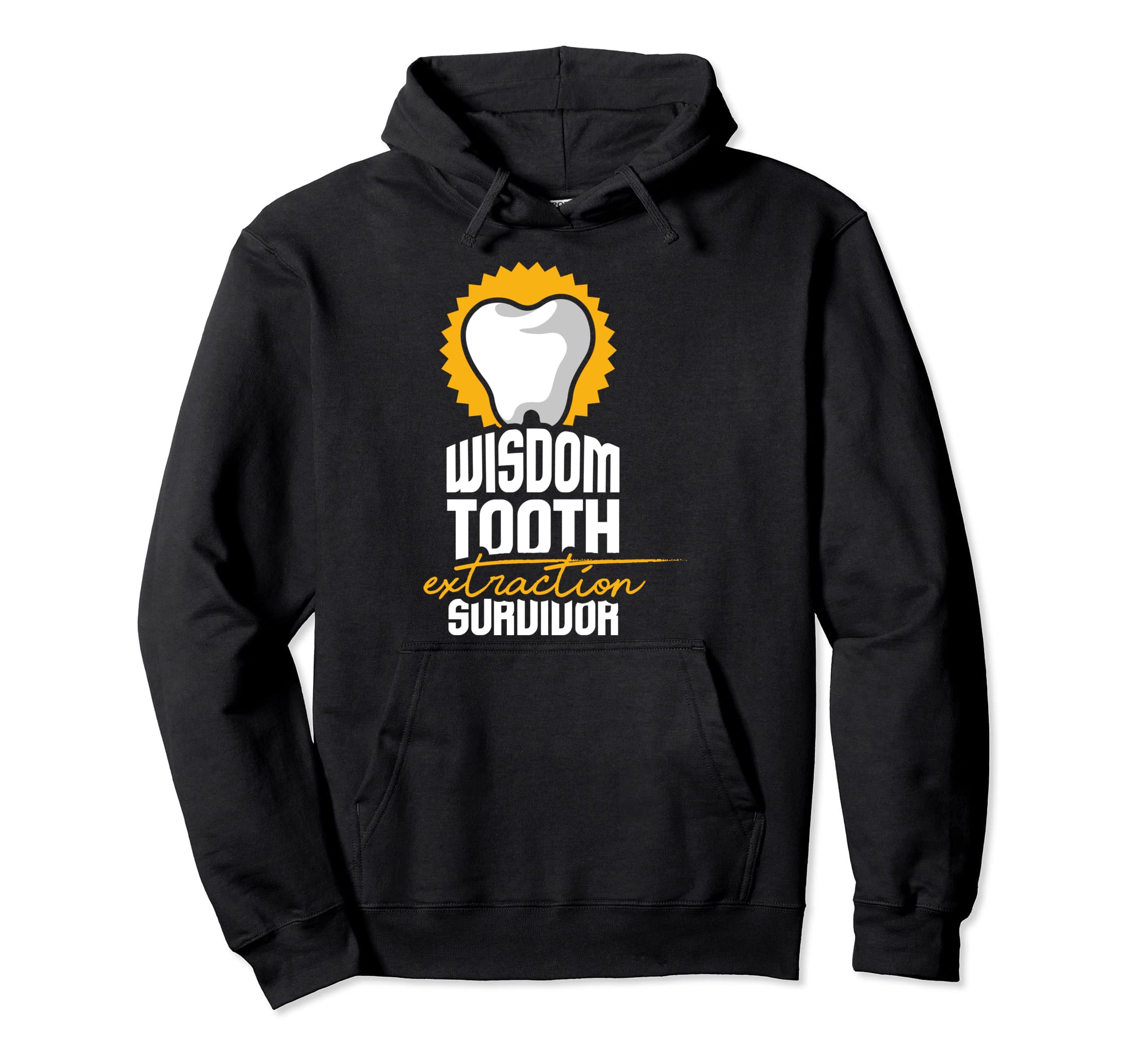 Dentist I Dentistry I Wisdom Tooth Extraction Survivor Pullover Hoodie