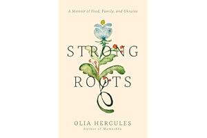 Strong Roots: A Memoir of Food, Family, and Ukraine