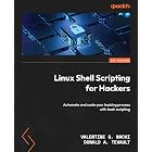 Linux Shell Scripting for Hackers: Automate and scale your hacking process with bash scripting