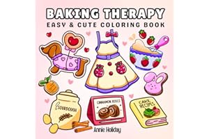 Baking Therapy Coloring Book: Bold and Easy Coloring Book for Adults and Teens Featuring Cozy Baking Time, Sweet Treats and M