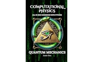 Computational Physics - Quantum Mechanics: Comprehensive All in One Handbook With Python