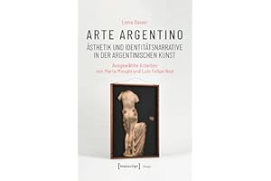 Arte argentino – Ästhetik und Identitätsnarrative in der argentinischen Kunst: Ausgewählte Arbeiten von Marta Minujín und Lui