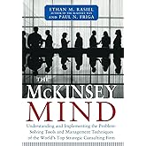 The McKinsey Mind: Understanding and Implementing the Problem-Solving Tools and Management Techniques of the World's Top Strategic Consulting Firm